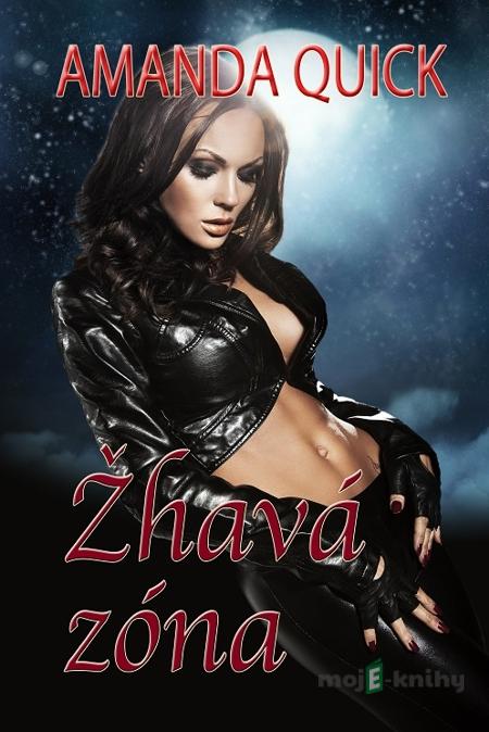 Žhavá zóna - Amanda Quick Žhavá zóna - Amanda Quick