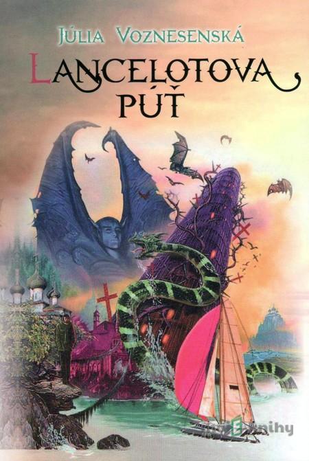 Lancelotova púť - Júlia Voznesenská Lancelotova púť - Júlia Voznesenská