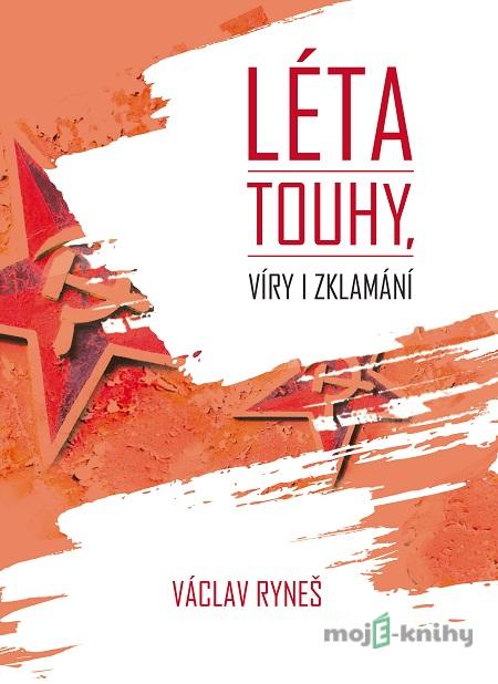 Léta touhy, víry i zklamání - Václav Ryneš Léta touhy, víry i zklamání - Václav Ryneš
