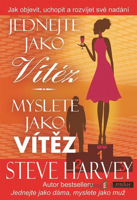 Jednejte jako vítěz, myslete jako vítěz - Steve Harvey Jednejte jako vítěz, myslete jako vítěz - Steve Harvey