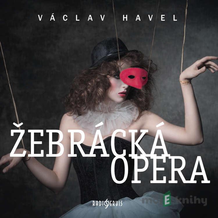 Žebrácka opera - Václav Havel Žebrácka opera - Václav Havel