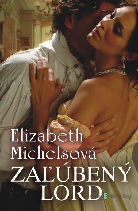 Zaľúbený lord - Elizabeth Michelsová Zaľúbený lord - Elizabeth Michelsová