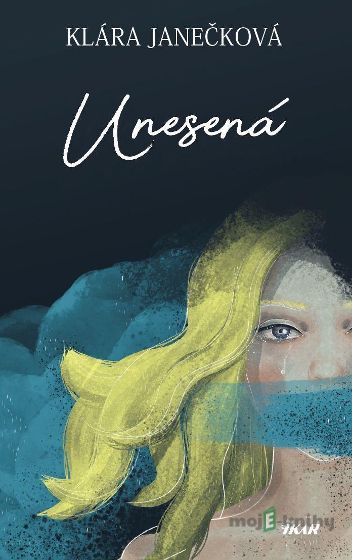 Unesená - Klára Janečková Unesená - Klára Janečková