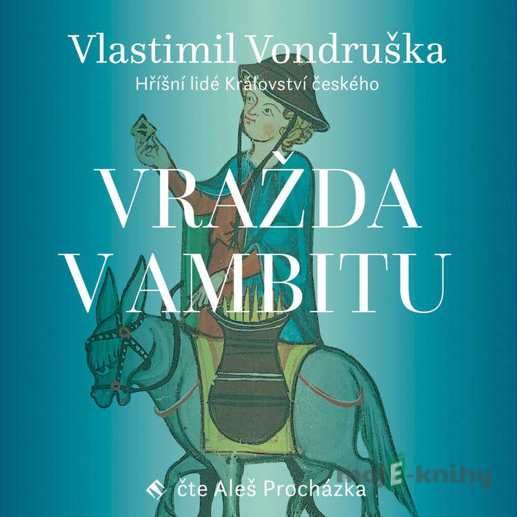 Vražda v ambitu - Vlastimil Vondruška Vražda v ambitu - Vlastimil Vondruška