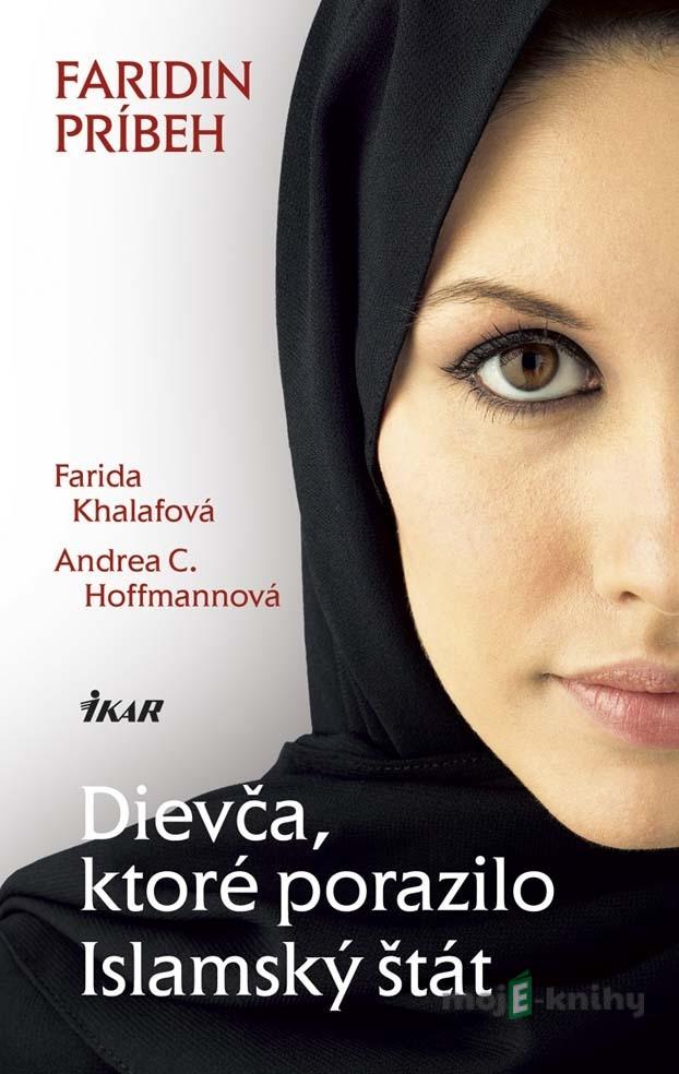 Dievča, ktoré porazilo Islamský štát - Farida Abbas, Andrea C. Hoffmann Dievča, ktoré porazilo Islamský štát - Farida Abbas, Andrea C. Hoffmann