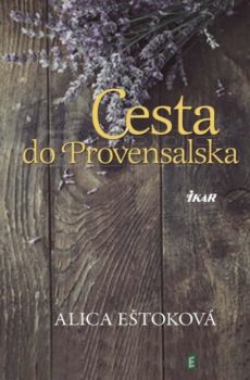Cesta do Provensalska - Alica Eštoková
