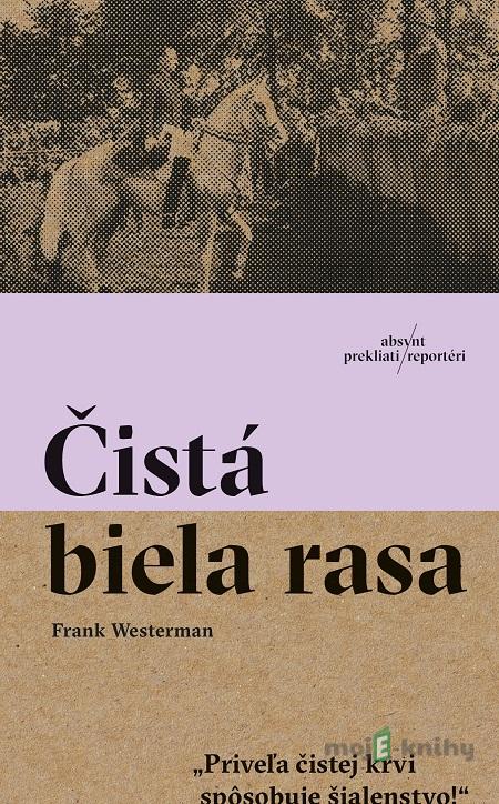Čistá biela rasa - Frank Westerman Čistá biela rasa - Frank Westerman