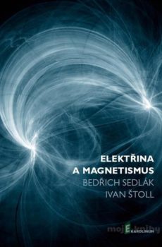 Elektřina a magnetismus - Bedřich Sedlák, Ivan Štoll