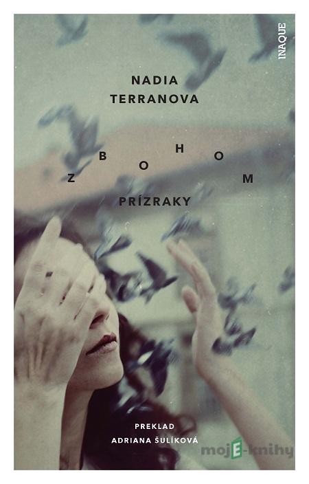 Zbohom prízraky - Nadia Terranova Zbohom prízraky - Nadia Terranova