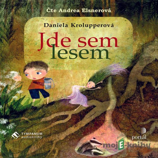 Jde sem lesem - Daniela Krolupperová