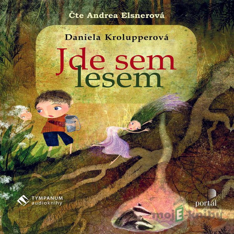 Jde sem lesem - Daniela Krolupperová Jde sem lesem - Daniela Krolupperová