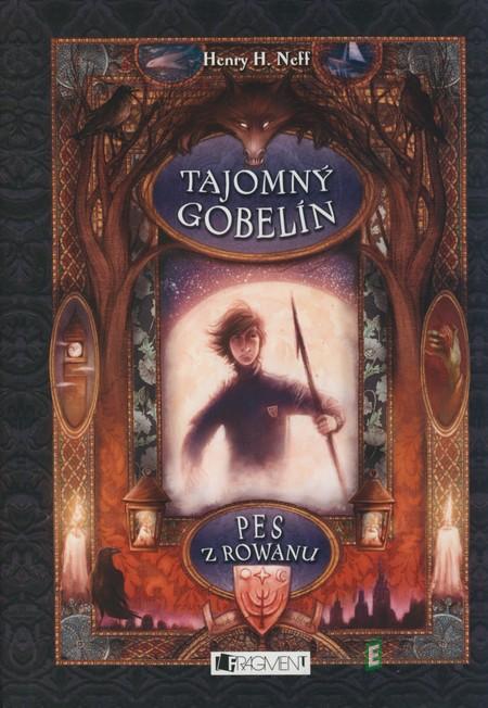 Tajomný gobelín 1 – Pes z Rowanu - Henry H. Neff Tajomný gobelín 1 – Pes z Rowanu - Henry H. Neff