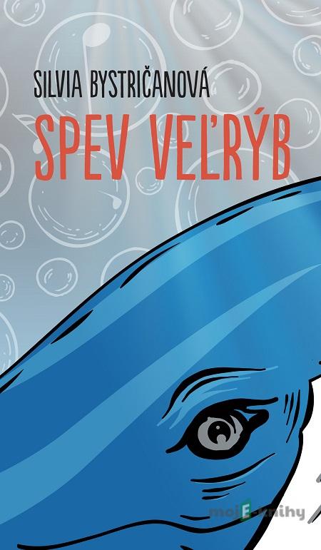 Spev veľrýb - Silvia Bystričanová Spev veľrýb - Silvia Bystričanová