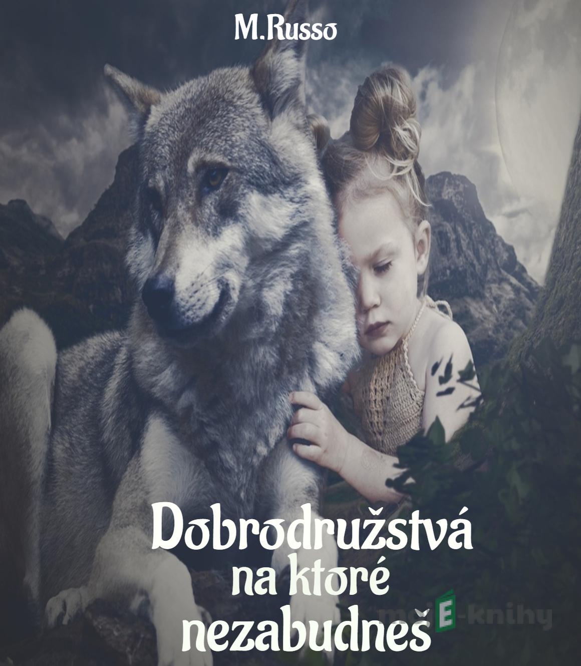 Dobrodružstvá, na ktoré nezabudneš - M. Russo Dobrodružstvá, na ktoré nezabudneš - M. Russo