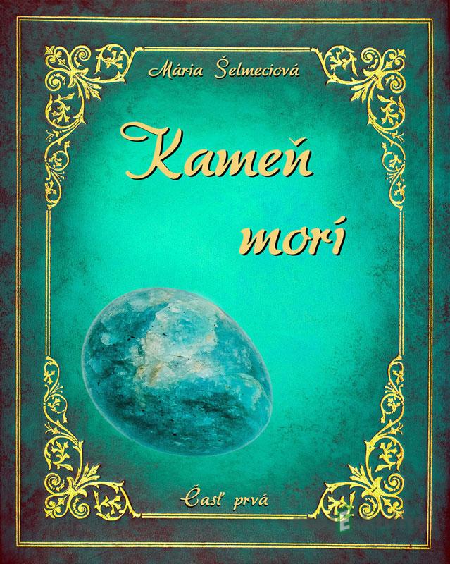 Kameň morí - Mária Šelmeciová Kameň morí - Mária Šelmeciová