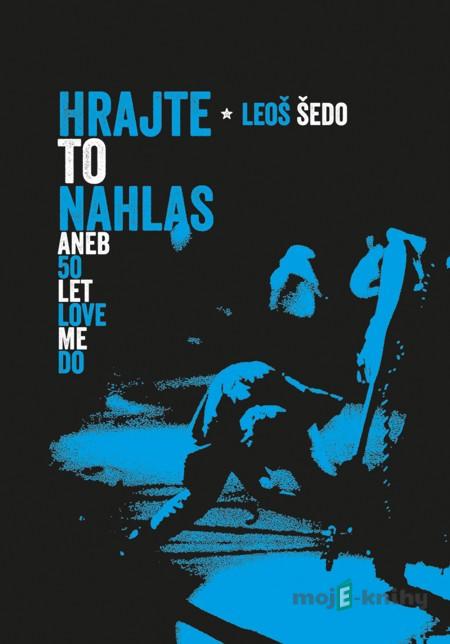 Hrajte to nahlas - Leoš Šedo Hrajte to nahlas - Leoš Šedo