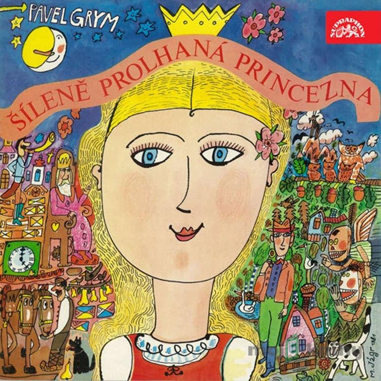 Šíleně prolhaná princezna - Pavel Grym Šíleně prolhaná princezna - Pavel Grym