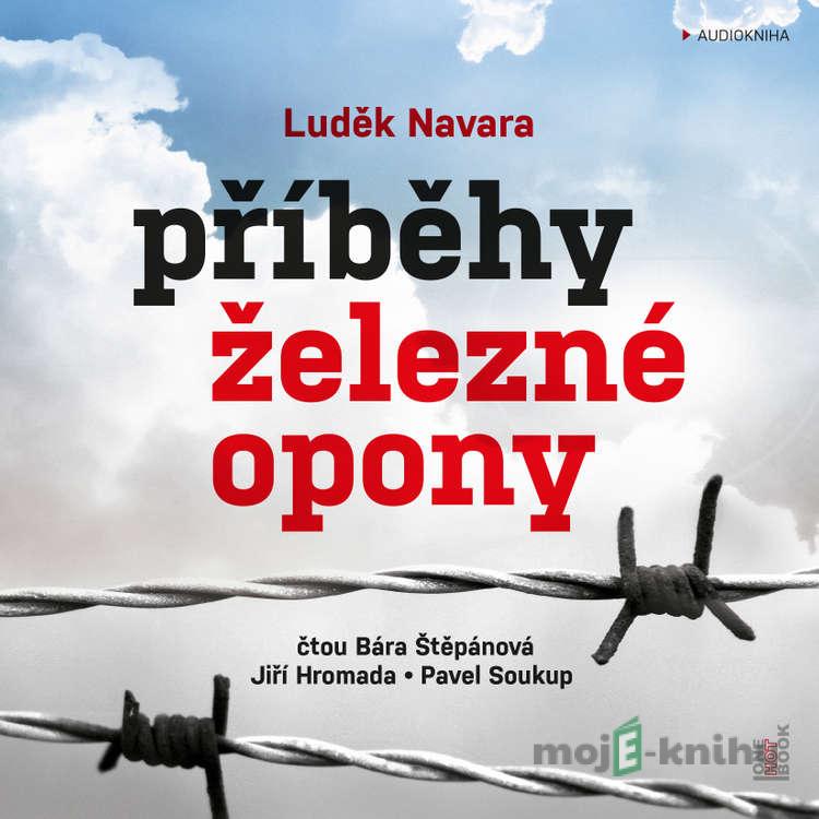Příběhy železné opony - Luděk Navara Příběhy železné opony - Luděk Navara