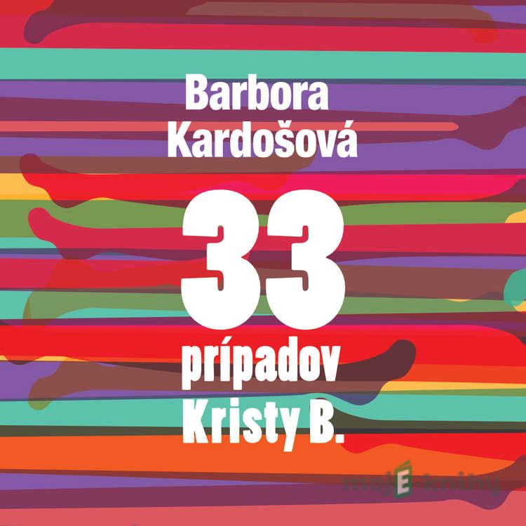 33 prípadov Kristy B - Barbora Kardošová 33 prípadov Kristy B - Barbora Kardošová