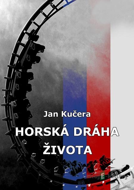 Horská dráha života - Jan Kučera Horská dráha života - Jan Kučera