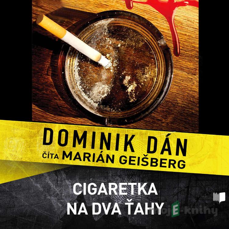 Cigaretka na dva ťahy - Dominik Dán Cigaretka na dva ťahy - Dominik Dán