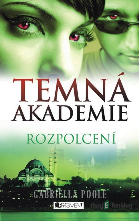 Temná akademie – Rozpolcení - Gabriella Poole Temná akademie – Rozpolcení - Gabriella Poole