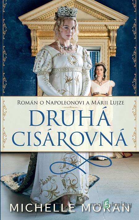 Druhá cisárovná - Michelle Moran Druhá cisárovná - Michelle Moran