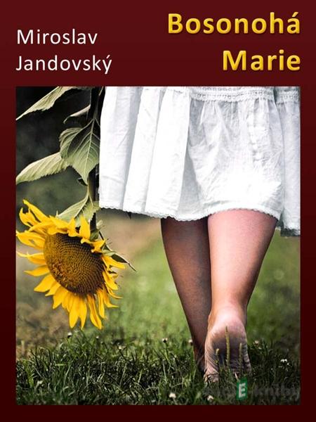Bosonohá Marie - Miroslav Jandovský Bosonohá Marie - Miroslav Jandovský