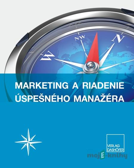 Marketing a riadenie úspešného manažéra - PhDr. Ján Barica a kol. Marketing a riadenie úspešného manažéra - PhDr. Ján Barica a kol.