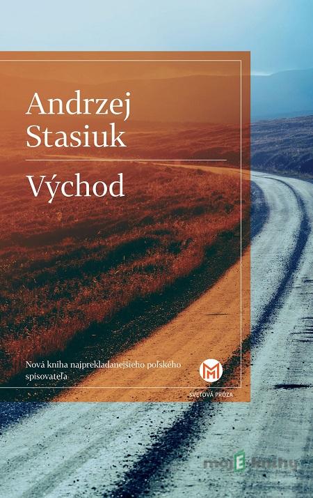 Východ - Andrzej Stasiuk Východ - Andrzej Stasiuk