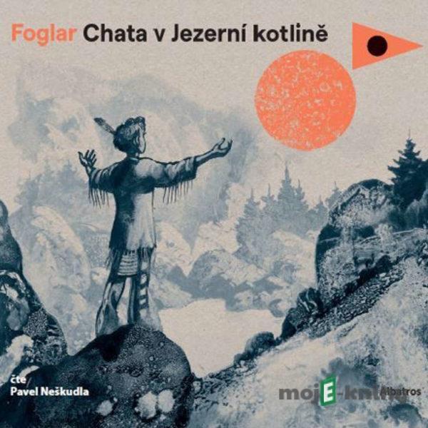 Chata v Jezerní kotlině - Jaroslav Foglar