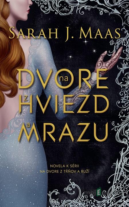 Na dvore z hviezd a mrazu - Sarah J. Maas Na dvore z hviezd a mrazu - Sarah J. Maas