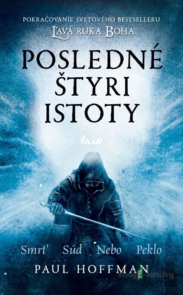 Posledné štyri istoty (Ľavá ruka boha 2) - Paul Hoffman Posledné štyri istoty (Ľavá ruka boha 2) - Paul Hoffman