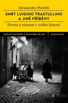 Smrt Luigiho Trastulliho a jiné příběhy - Alessandro Portelli