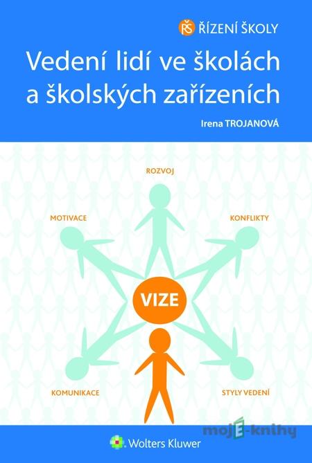 Vedení lidí ve školách a školských zařízeních - Irena Trojanová Vedení lidí ve školách a školských zařízeních - Irena Trojanová