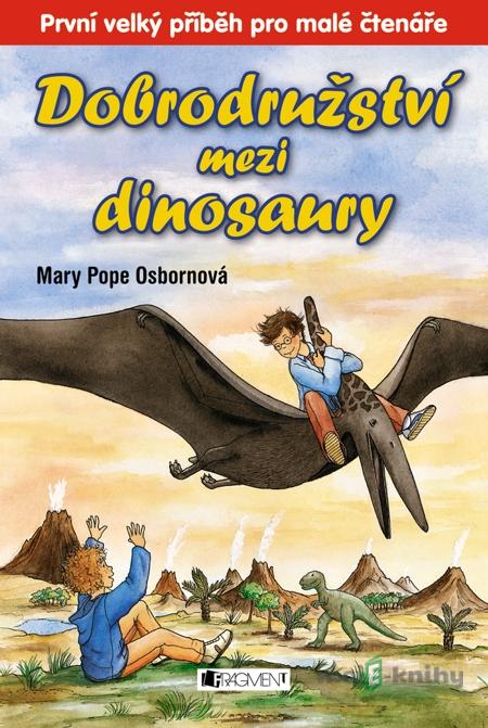 Dobrodružství mezi dinosaury - Mary Pope Osborne Dobrodružství mezi dinosaury - Mary Pope Osborne