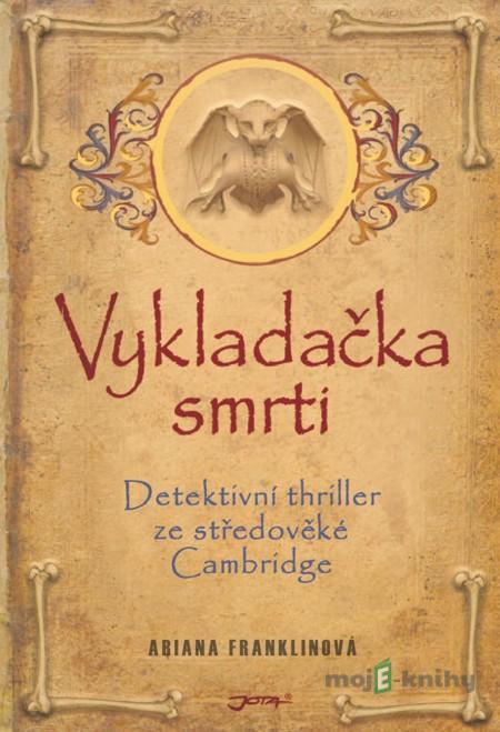 Vykladačka smrti - Ariana Franklinová Vykladačka smrti - Ariana Franklinová