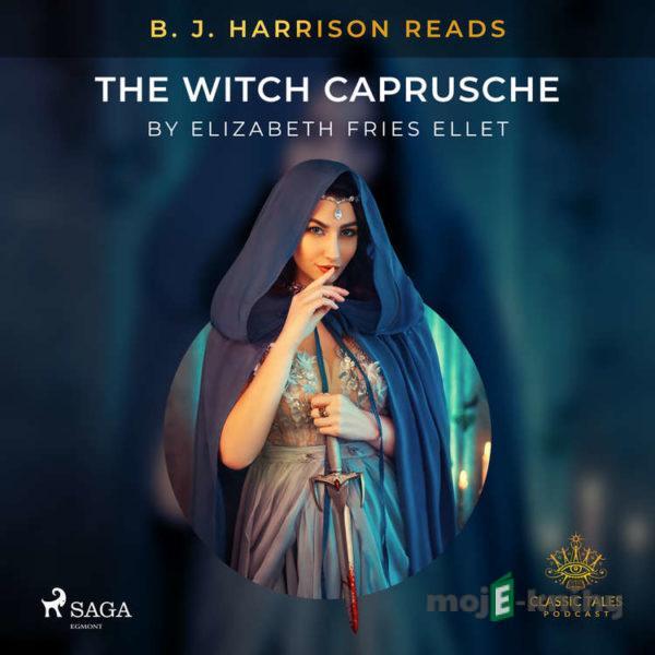 B. J. Harrison Reads The Witch Caprusche (EN) - Elizabeth Fries Ellet