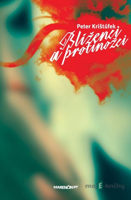 Blíženci a protinožci - Peter Krištúfek Blíženci a protinožci - Peter Krištúfek