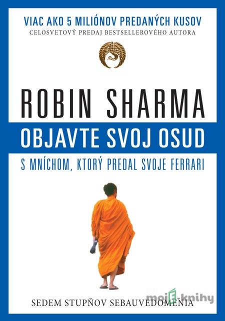 Objavte svoj osud s mníchom, ktorý predal svoje ferrari - Robin Sharma Objavte svoj osud s mníchom, ktorý predal svoje ferrari - Robin Sharma