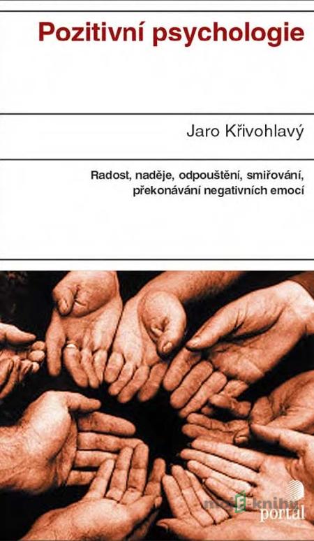 Pozitivní psychologie - Jaro Křivohlavý Pozitivní psychologie - Jaro Křivohlavý