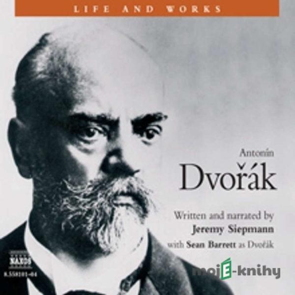 Life & Works – Antonín Dvořák - Jeremy Siepmann