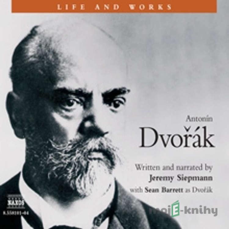 Life & Works – Antonín Dvořák - Jeremy Siepmann Life & Works – Antonín Dvořák - Jeremy Siepmann