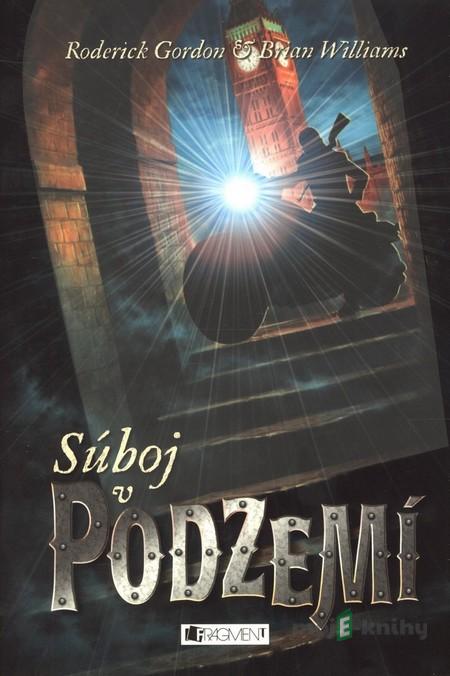 Podzemie – Súboj v Podzemí - Roderick Gordon, Brian Williams Podzemie – Súboj v Podzemí - Roderick Gordon, Brian Williams