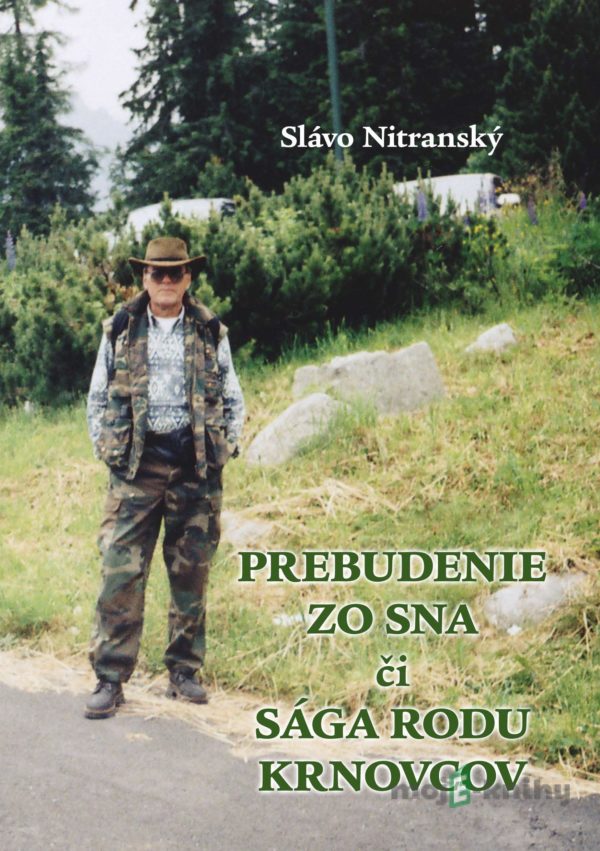 Prebudenie zo sna, či sága rodu Krnovcov. Pokračovanie románu Splnený sen - Slávo Nitranský