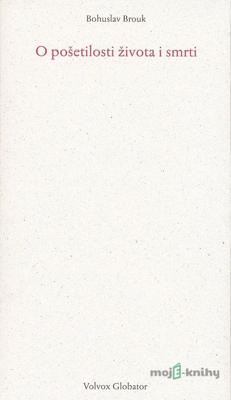 O pošetilosti života a smrti - Bohuslav Brouk O pošetilosti života a smrti - Bohuslav Brouk