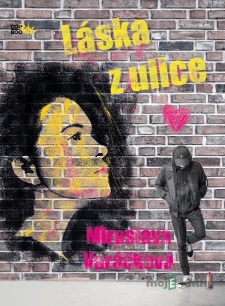 Láska z ulice - Miroslava Varáčková Láska z ulice - Miroslava Varáčková