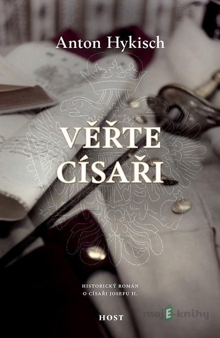 Věřte císaři - Anton Hykisch Věřte císaři - Anton Hykisch