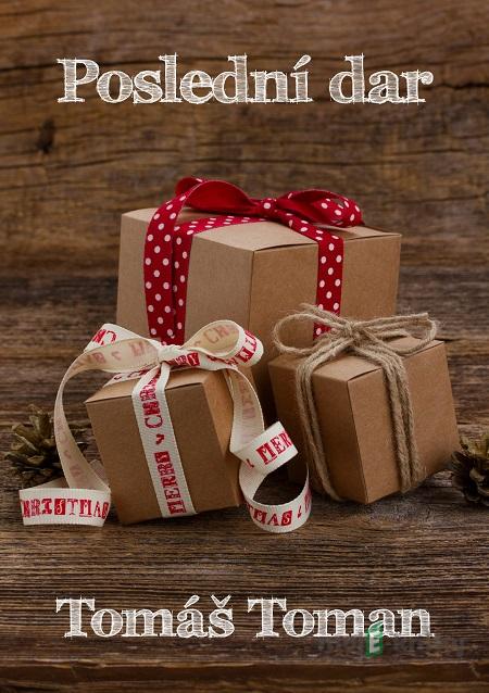 Poslední dar - Tomáš Toman Poslední dar - Tomáš Toman