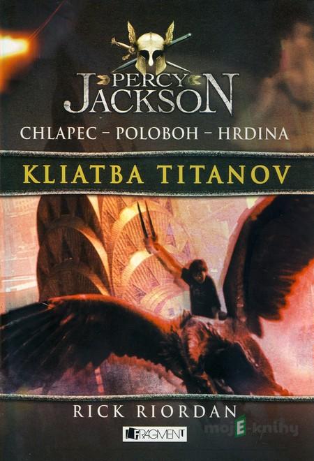Percy Jackson 3 – Kliatba Titanov - Rick Riordan Percy Jackson 3 – Kliatba Titanov - Rick Riordan